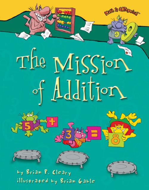 Cover of the book The Mission of Addition by Brian P. Cleary, Lerner Publishing Group