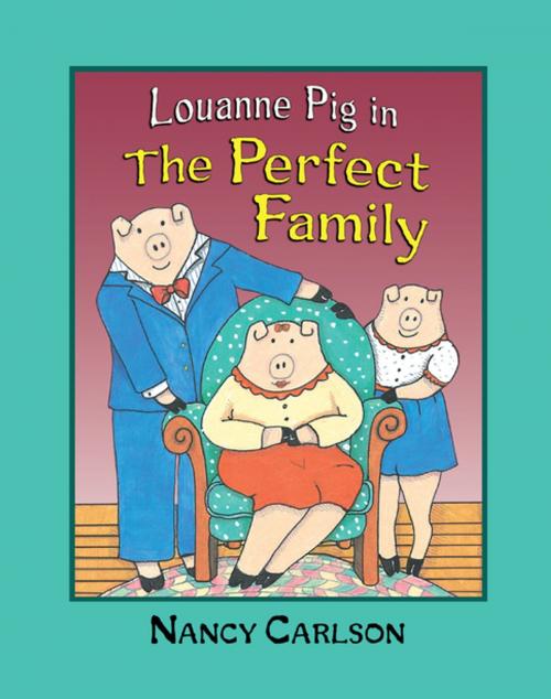Cover of the book Louanne Pig in The Perfect Family, 2nd Edition by Nancy Carlson, Lerner Publishing Group