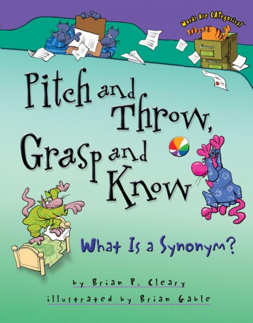 Cover of the book Pitch and Throw, Grasp and Know by Brian P. Cleary, Lerner Publishing Group