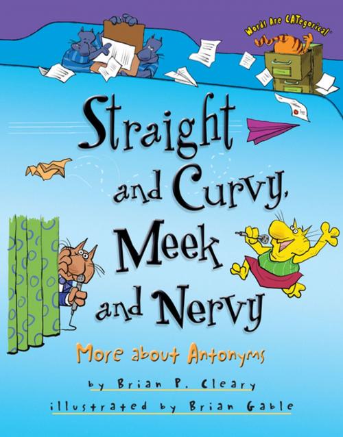 Cover of the book Straight and Curvy, Meek and Nervy by Brian P. Cleary, Lerner Publishing Group