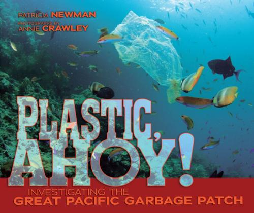 Cover of the book Plastic, Ahoy! by Patricia Newman, Lerner Publishing Group