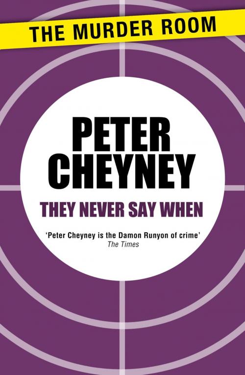Cover of the book They Never Say When by Peter Cheyney, Orion Publishing Group