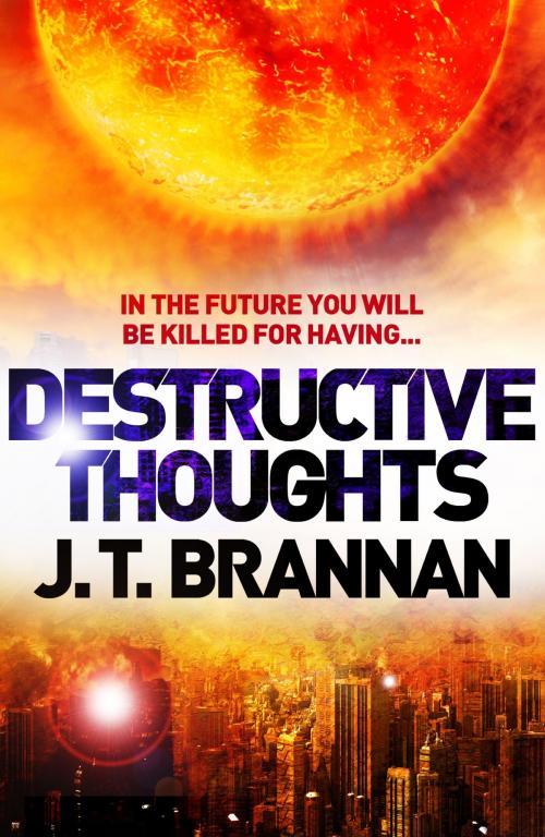 Cover of the book Destructive Thoughts (A Short Story) by J.T. Brannan, Headline