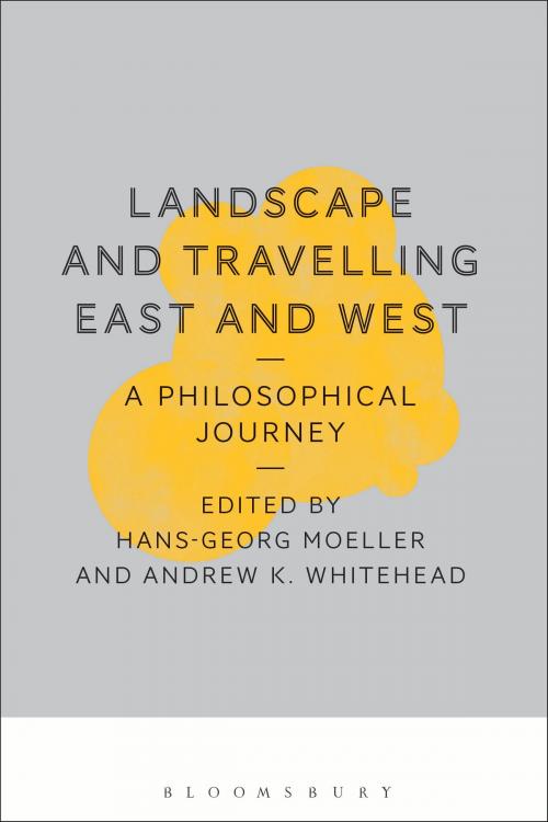 Cover of the book Landscape and Travelling East and West: A Philosophical Journey by , Bloomsbury Publishing