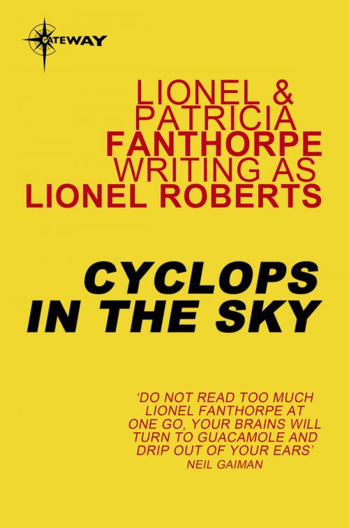 Cover of the book Cyclops in the Sky by Lionel Roberts, Lionel Fanthorpe, Patricia Fanthorpe, Orion Publishing Group