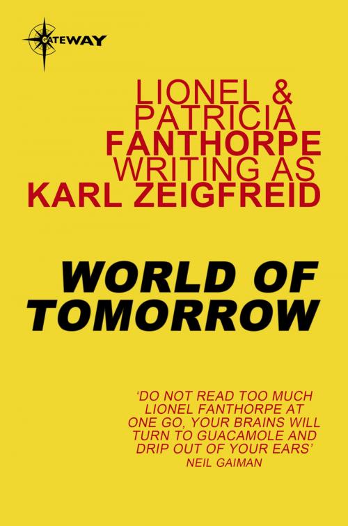 Cover of the book World of Tomorrow by Karl Zeigfreid, Lionel Fanthorpe, Patricia Fanthorpe, Orion Publishing Group