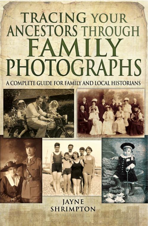 Cover of the book Tracing Your Ancestors Through Family Photographs by Jayne Shrimpton, Pen and Sword
