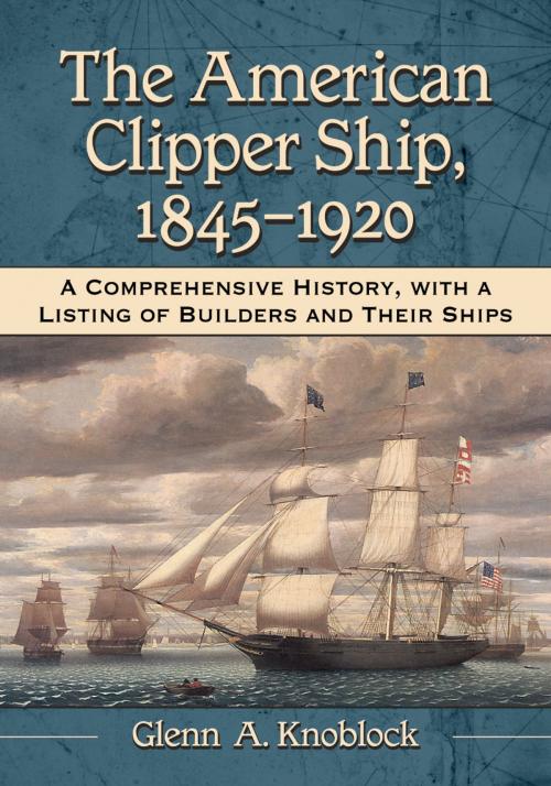 Cover of the book The American Clipper Ship, 1845-1920 by Glenn A. Knoblock, McFarland & Company, Inc., Publishers
