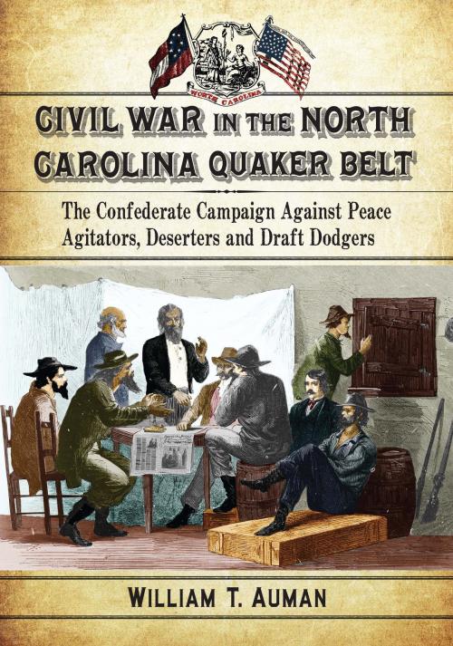 Cover of the book Civil War in the North Carolina Quaker Belt by William T. Auman, McFarland & Company, Inc., Publishers