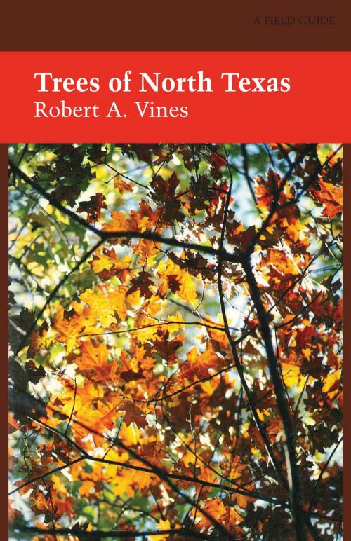 Cover of the book Trees of North Texas by Robert A. Vines, University of Texas Press