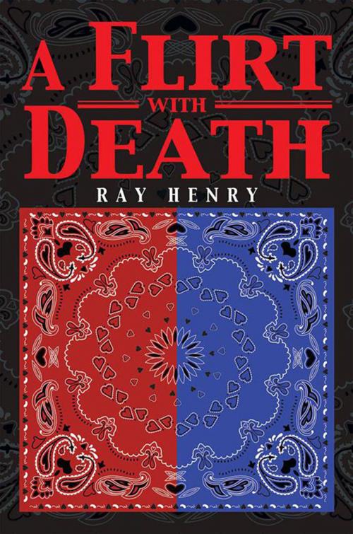 Cover of the book A Flirt with Death by Ray Henry, Xlibris US