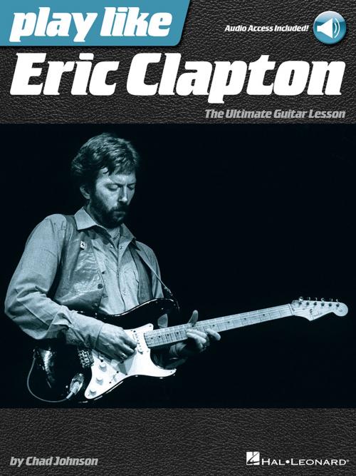 Cover of the book Play like Eric Clapton by Chad Johnson, Hal Leonard