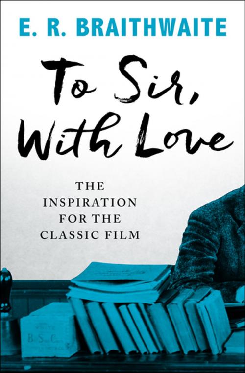 Cover of the book To Sir, With Love by E. R. Braithwaite, Open Road Media