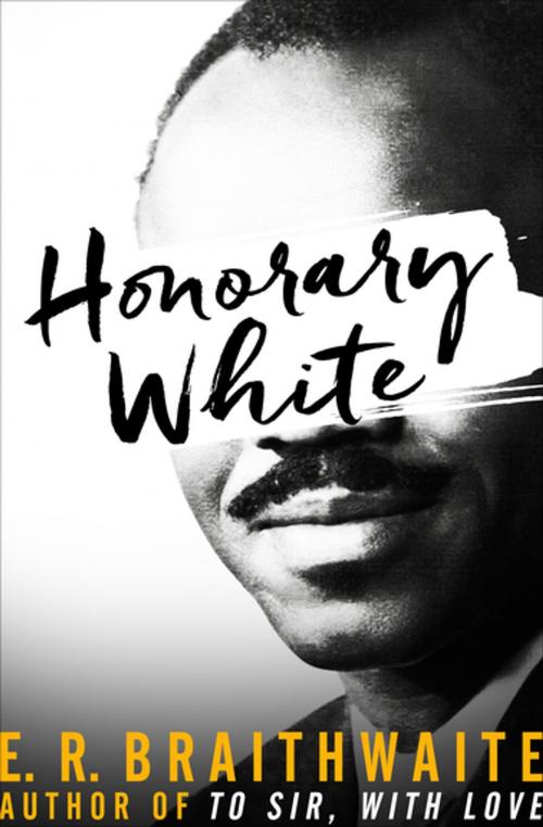 Cover of the book Honorary White by E. R. Braithwaite, Open Road Media