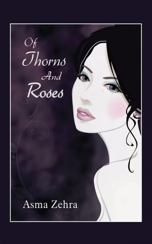 Cover of the book Of Thorns and Roses by Asma Zehra, Partridge Publishing India