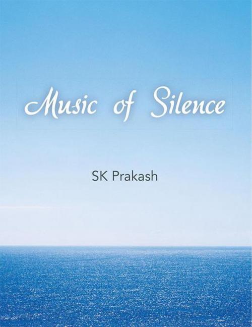 Cover of the book Music of Silence by SK Prakash, Partridge Publishing India