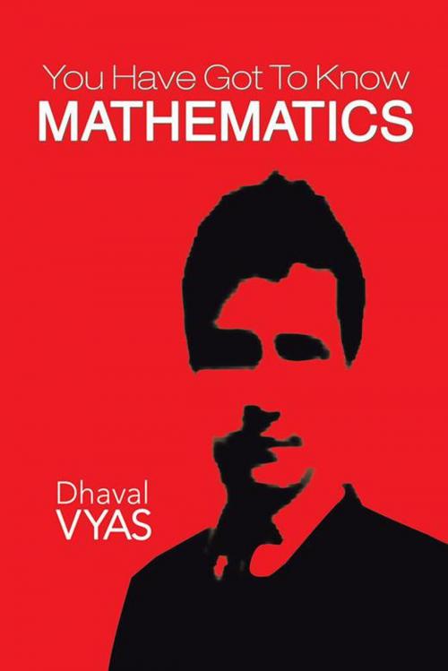 Cover of the book "You Have Got to Know...Mathematics" by Dhaval Vyas, Partridge Publishing India
