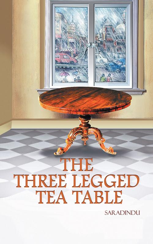Cover of the book The Three Legged Tea Table by Saradindu, Partridge Publishing India