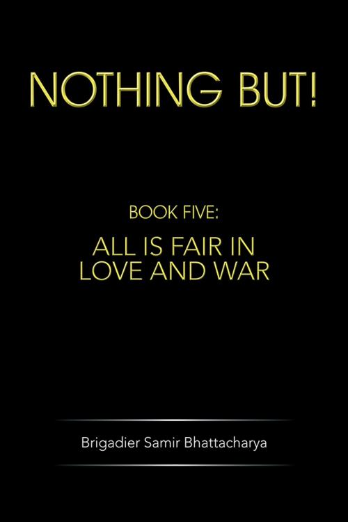 Cover of the book Nothing But! by Brigadier Samir Bhattacharya, Partridge Publishing India