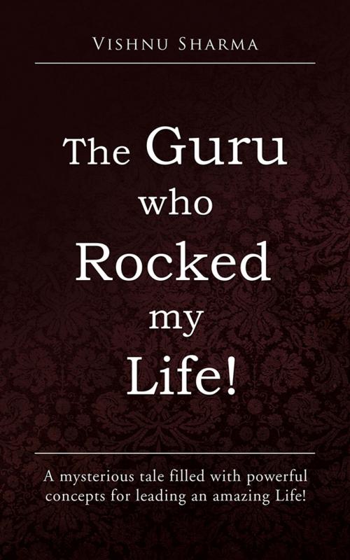 Cover of the book The Guru Who Rocked My Life! by Vishnu Sharma, Partridge Publishing India