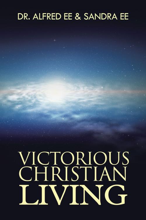 Cover of the book Victorious Christian Living by Alfred Ee, Sandra Ee, Partridge Publishing Singapore