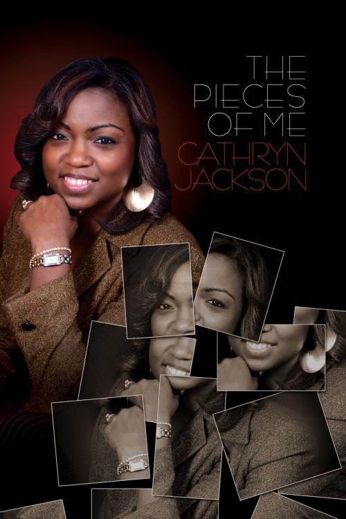 Cover of the book The Pieces Of Me by Cathryn Jackson, BookBaby