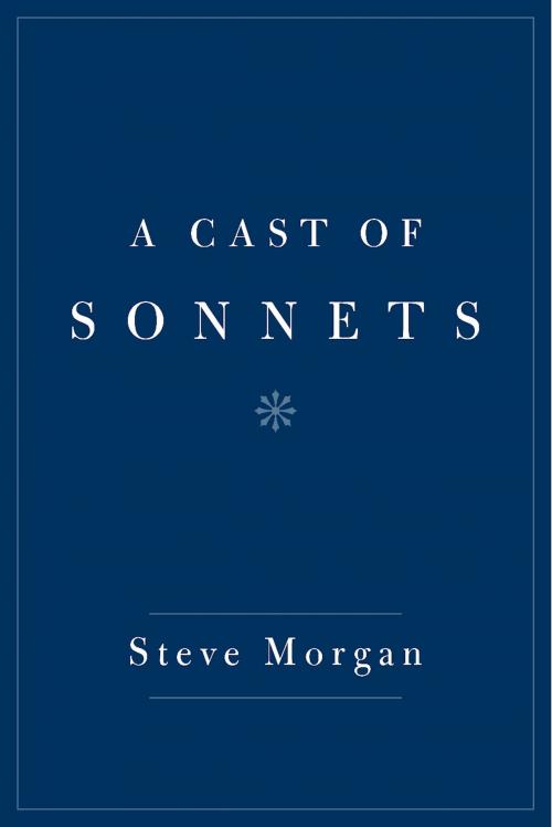 Cover of the book A Cast of Sonnets by Steve  Morgan, BookBaby
