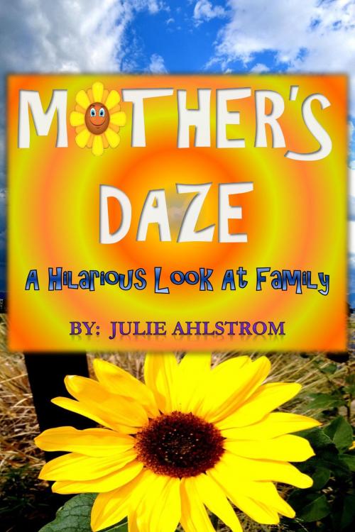 Cover of the book Mother's Daze by Julie Ahlstrom, BookBaby