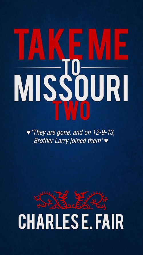 Cover of the book Take Me to Missouri Two by Charles E. Fair, BookBaby