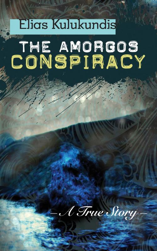 Cover of the book The Amorgos Conspiracy by Elias Kulukundis, BookBaby