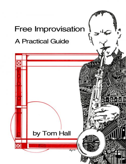 Cover of the book Free Improvisation: A Practical Guide by Tom Hall, BookBaby