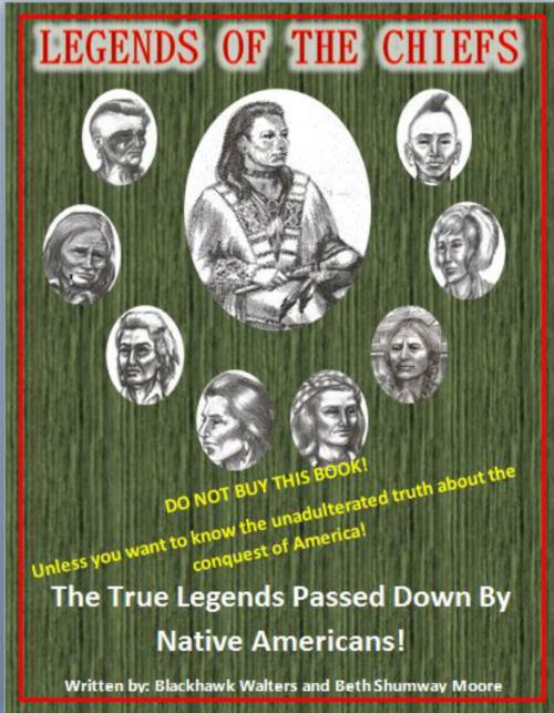 Cover of the book Legends of the Chiefs by Blackhawk Walters, Beth Shumway Moore, BookBaby