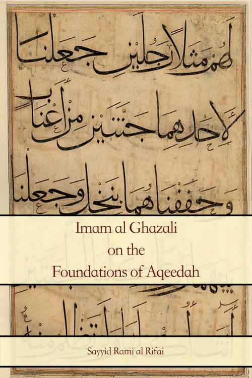 Cover of the book Imam al Ghazali on the Foundations of Aqeedah by Rami al Rifai, BookBaby