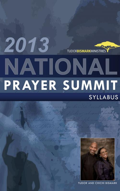 Cover of the book 2013 National Prayer Summit Syllabus by Tudor Bismark, ChiChi Bismark, BookBaby