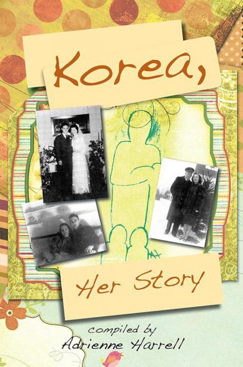 Cover of the book Korea, Her Story by Adrienne Harrell, Xlibris US