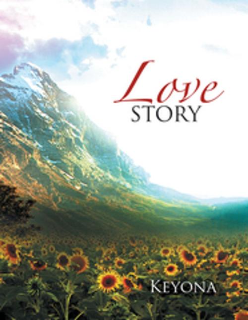 Cover of the book Love Story by Keyona, Xlibris US