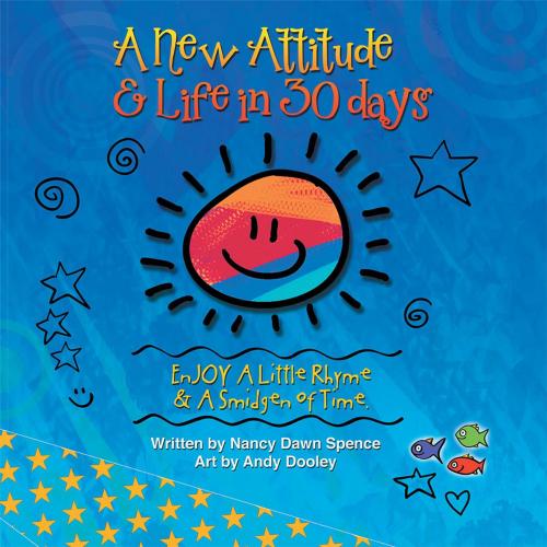 Cover of the book A New Attitude & Life in 30 Days by Andy Dooley, Nancy Dawn Spence, LifeRich Publishing