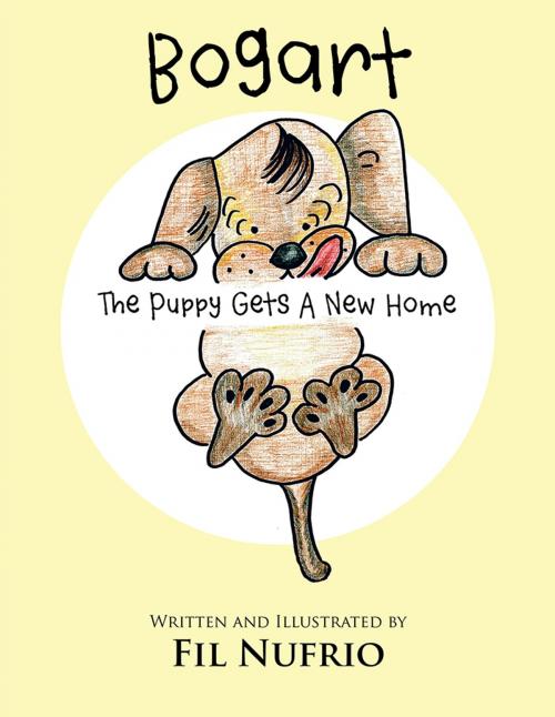 Cover of the book Bogart the Puppy Gets a New Home by Fil Nufrio, Trafford Publishing
