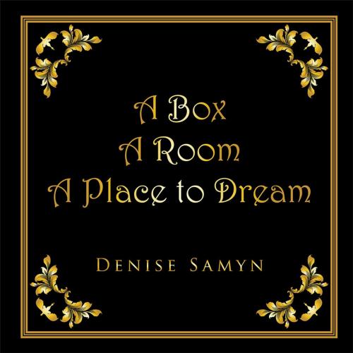Cover of the book A Box a Room a Place to Dream by Denise Samyn, Trafford Publishing
