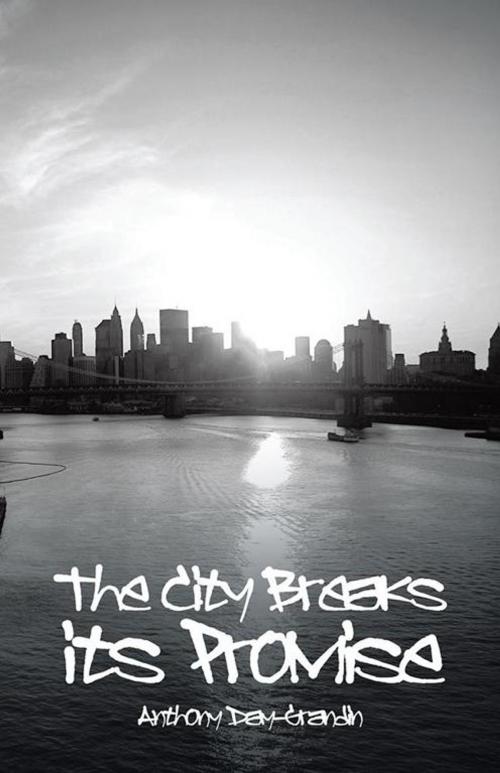 Cover of the book The City Breaks Its Promise by Anthony Day-Grandin, Trafford Publishing