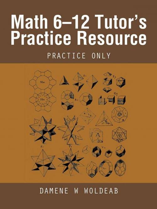 Cover of the book Math 6–12 Tutor’S Practice Resource by Damene W Woldeab, Trafford Publishing