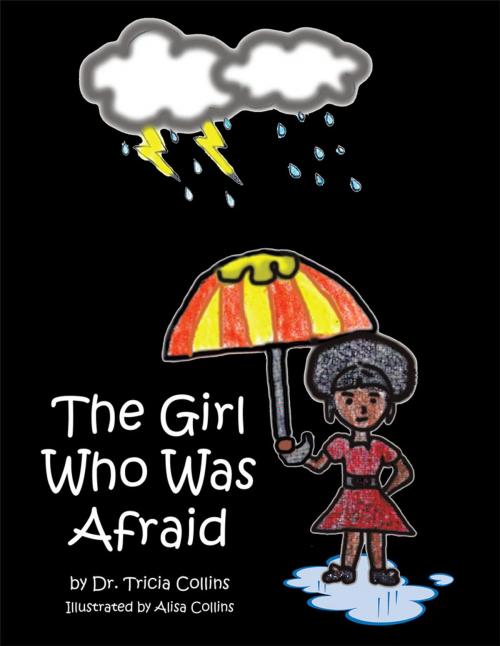 Cover of the book The Girl Who Was Afraid by Dr. Tricia Collins, Trafford Publishing