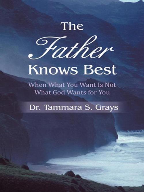 Cover of the book The Father Knows Best by Dr. Tammara S. Grays, WestBow Press