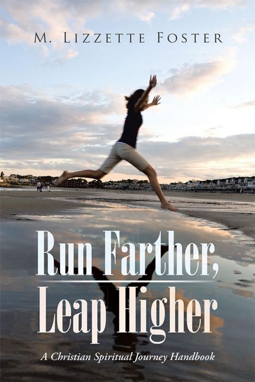 Cover of the book Run Farther, Leap Higher by M. Lizzette Foster, WestBow Press