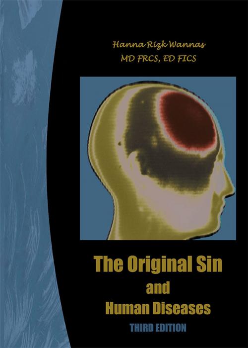 Cover of the book The Original Sin and Human Diseases by Hanna Rizk Wannas MD FRCS ED FICS, WestBow Press