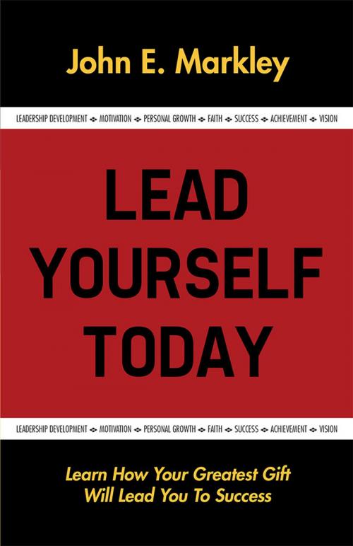 Cover of the book Lead Yourself Today by John E. Markley, WestBow Press