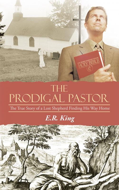 Cover of the book The Prodigal Pastor by E.R. King, WestBow Press