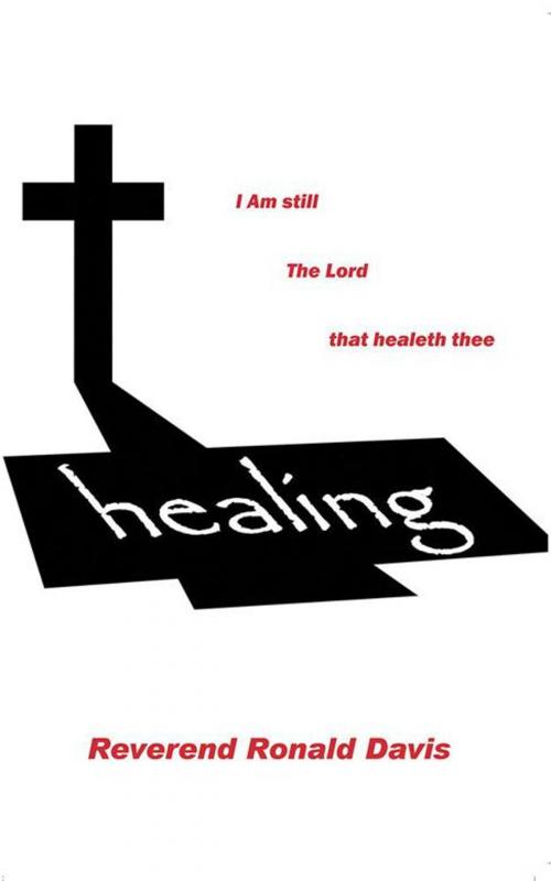 Cover of the book I Am Still the Lord That Healeth Thee by Reverend Ronald Davis, WestBow Press