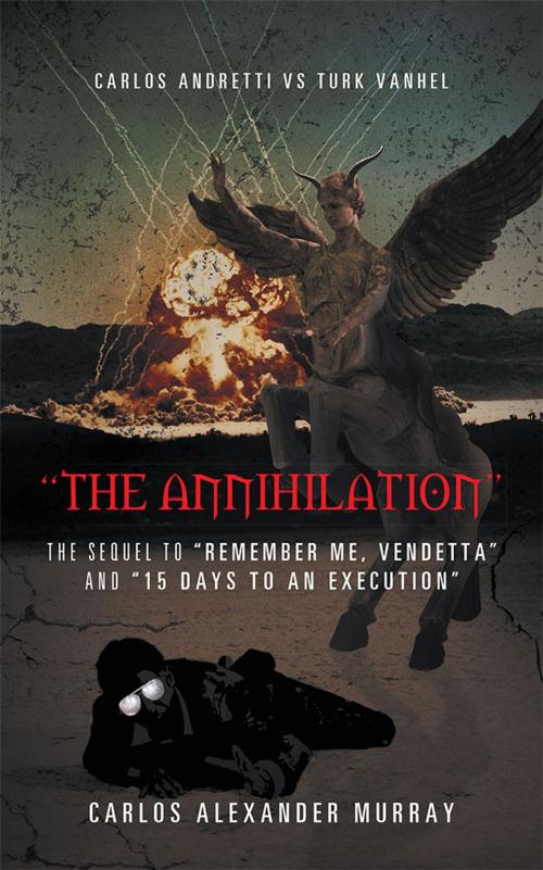 Cover of the book “The Annihilation” by Carlos Alexander Murray, iUniverse