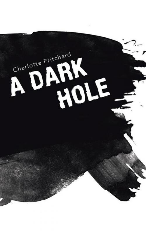 Cover of the book A Dark Hole by Charlotte Pritchard, iUniverse